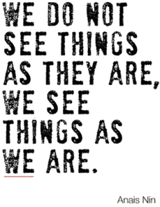 we see things as we are